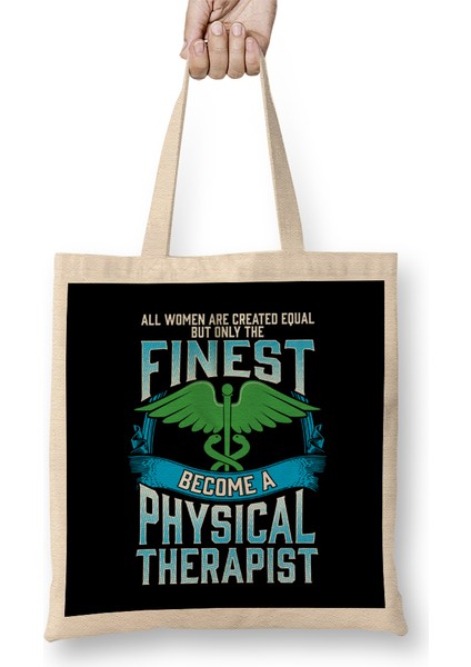 Only The Finest Women Become A Physical Therapist Bez Çanta Uzun Saplı