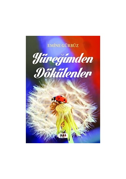 Yüreğimden Dökülenler - Emine Gürbüz