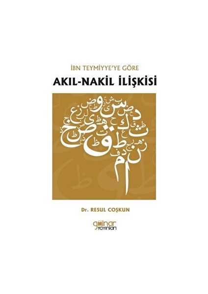 Ibn Teymiyye’ye Göre Akıl-Nakil Ilişkisi - Resul Coşkun