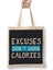 Excuses Don't Burn Calories Bez Çanta Uzun Saplı 1