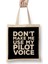 Do Not Make Me Use My Pilot Voice 03 Bez Çanta Uzun Saplı 1