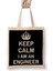 Keep Calm I Am An Engineer Bez Çanta Uzun Saplı 1