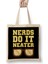 Funny Nerds Do It Neater Cool Nerdy Geeky Bez Çanta Uzun Saplı 1