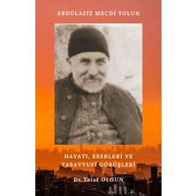 Abdülaziz Mecdi Tolun Hayatı Eserleri Ve Tasavvufi Görüşleri