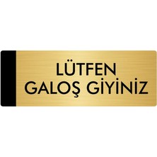 Özarslan Dizayn Metal Yönlendirme Levhası Departman Kapı İsimliği Lütfen Galoş Giyiniz 5 x 20 cm Altın