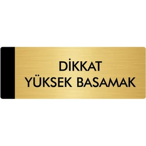 Özarslan Dizayn Metal Yönlendirme Levhası Departman Kapı İsimliği Dikkat Yüksek Basamak 7 x 20 cm Altın