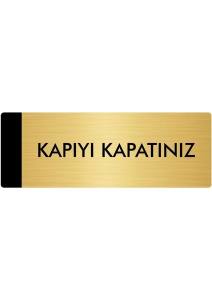 Metal Yönlendirme Levhası Departman Kapı İsimliği Kapıyı Kapatınız 5 x 20 cm Altın