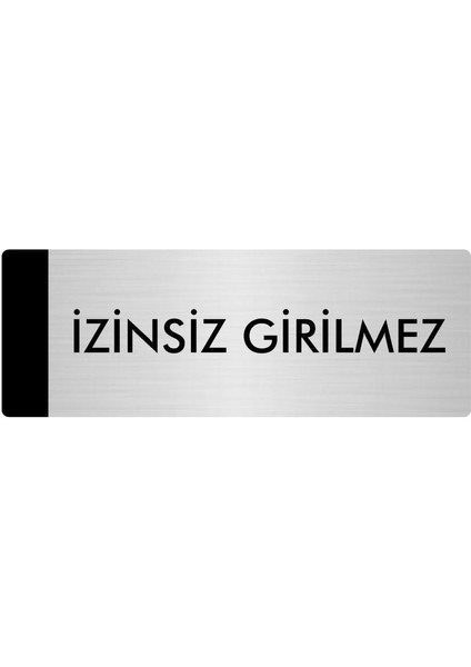 Metal Yönlendirme Levhası Departman Kapı İsimliği Izinsiz Girilmez 5 x 20 cm Gümüş