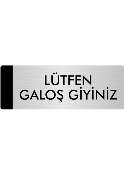Metal Yönlendirme Levhası Departman Kapı İsimliği Lütfen Galoş Giyiniz 10 x 20 cm Gümüş