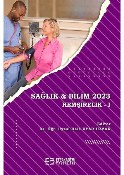 Sağlık & Bilim 2023: Hemşirelik I / Hale Uyar Hazar