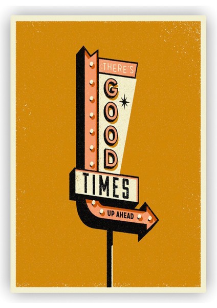 There's Good Times Ahşap Poster 20X29 cm