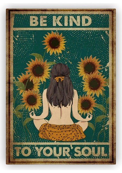 Be Kind To Your Soul Ahşap Poster 20X29 cm