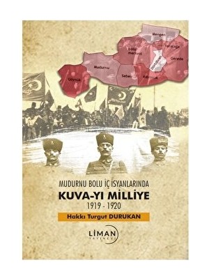 Mudurnu Bolu Iç Isyanlarında Kuva-Yi Milliye 1919-1920 - Hakkı Turgut Durukan