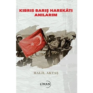Liman Yayınevi Kıbrıs Barış Harekatı Anılarım - Halil Aktaş