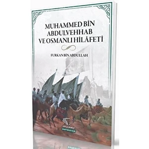 Im Auftrag Des Islam Muhammed Bin Abdulvehhab Ve Osmanlı Hilafeti - Furkan Bin Abdullah