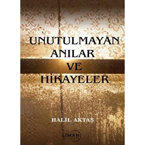 Liman Yayınevi Unutulmayan Anılar Ve Hikayeler - Halil Aktaş