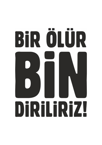 Bir Ölür Bin Diriliriz Sticker 20X20 cm Siyah
