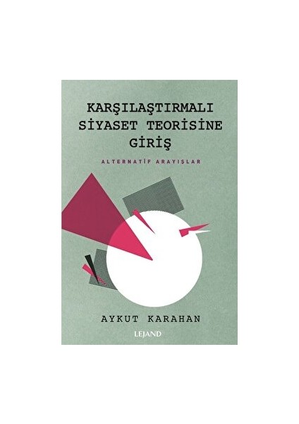 Karşılaştırmalı Siyaset Teorisine Giriş - Aykut Karahan