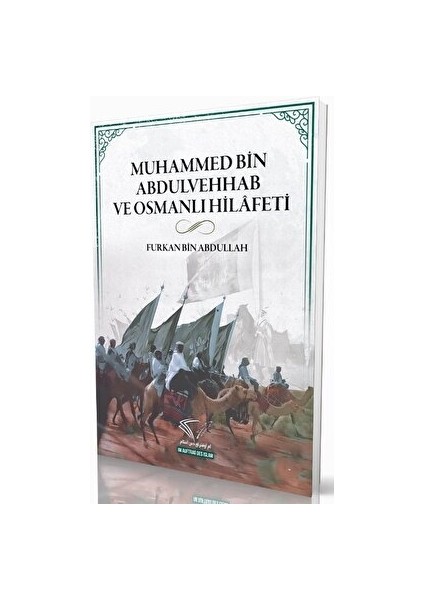 Muhammed Bin Abdulvehhab Ve Osmanlı Hilafeti - Furkan Bin Abdullah