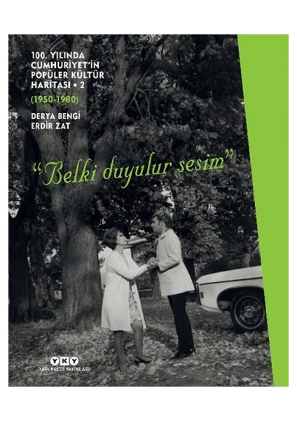 100. Yılında Cumhuriyet’in Popüler Kültür Haritası 2 (1950-1980) “belki Duyulur Sesim” - Derya Bengi, Erdir Zat