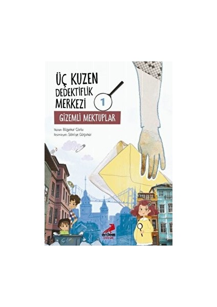Üç Kuzen Dedektiflik Merkezi 1 - Gizemli Mektuplar - Bilgenur Çorlu
