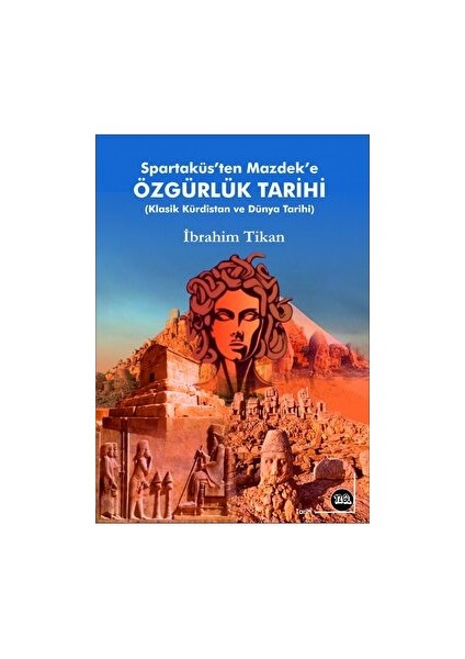 Spartaküs'ten Mazdek'e Özgürlük Tarihi - İbrahim Tikan
