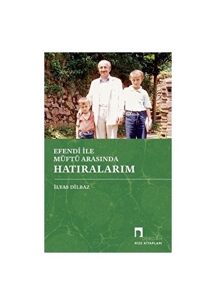 Efendi ile Müftü Arasında Hatıralarım – İlyas Dilbaz