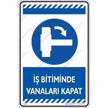 İsg Tabelam 25x35cm/kompozit/İş Bitiminde Vanaları Kapat