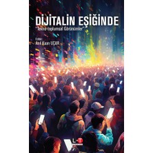 Dijitalin Eşiğinde - Tekno-Toplumsal Görünümler - Anıl Kaan Uçar