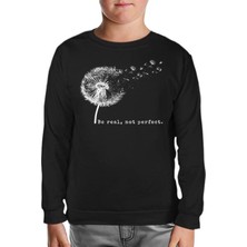 Lord T-Shirt Be Real Not Perfect Dandellion Siyah Çocuk Sweatshirt