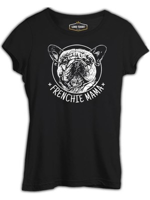 Lord T-Shirt French Bulldog Mama Realistic Siyah Kadın Tshirt