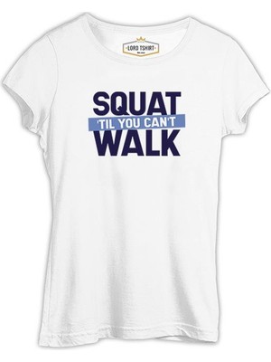 Lord T-Shirt Bodybuilding Squat Till You Can't Walk Beyaz Kadın Tshirt