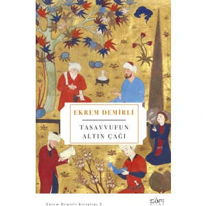 Tasavvufun Altın Çağı - Ekrem Demirli