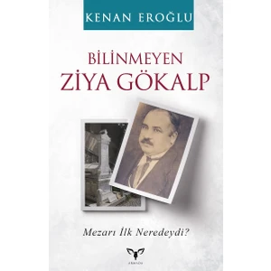 Bilinmeyen Ziya Gökalp - Kenan Eroğlu