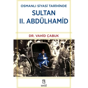 Osmanlı Siyasi Tarihinde Sultan II. Abdülhamid - Vahid Çabuk