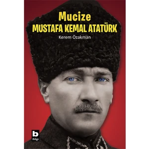 Mucize Mustafa Kemal Atatürk - Kerem Özakman