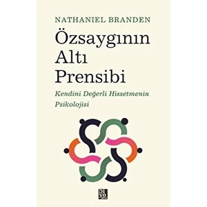 Özsaygının Altı Prensibi - Nathaniel Branden
