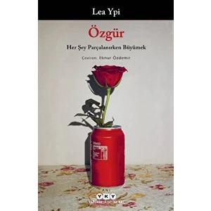 Özgür: Her Şey Parçalanırken Büyümek - Lea Ypi