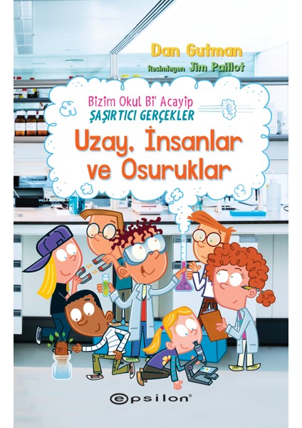 Bizim Okul Bi Acayip – Şaşırtıcı Gerçekler uzay, Insanlar ve Osuruklar - Dan Gutman
