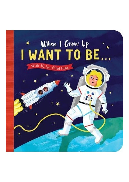 When I Grow Up: I Want To Be . . . (Board Book)