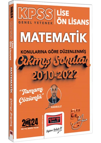 2024 KPSS Lise Ön Lisans Genel Yetenek Matematik Konularına Göre Düzenlenmiş 2010-2022 Tamamı Çözümlü Çıkmış Sorular