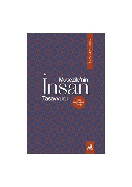 Mu‘tezile’nin Insan Tasavvuru - Abdul Basit Zafar