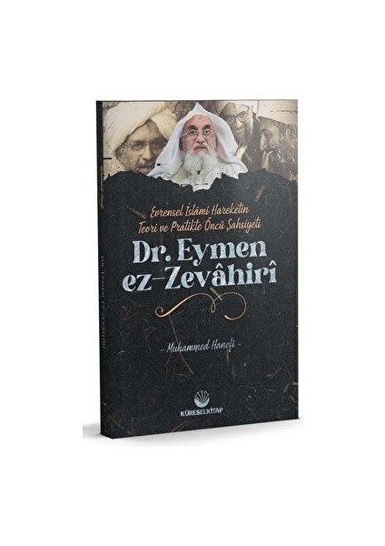 Evrensel Islami Hareketin Teori ve Pratikteki Öncü Şahsiyeti Dr. Eymen Ez-Zevahiri