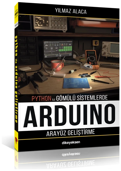 Dikeyeksen Yayın Dağıtım Python ile Gömülü Sistemlerde Arduino Için Arayüz Geliştirme - Yılmaz Alaca