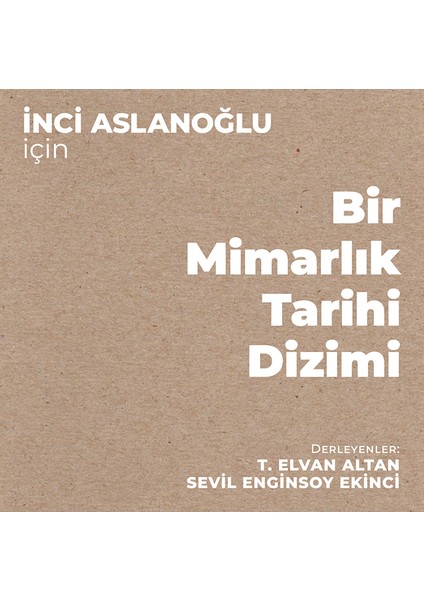 Inci Aslanoğlu Için Bir Mimarlık Tarihi Dizimi