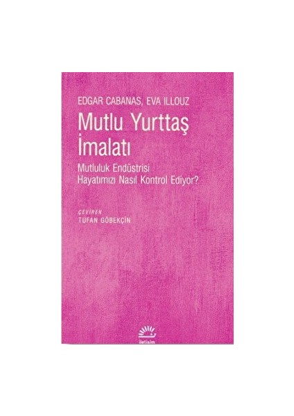 Mutlu Yurttaş Imalatı - Eva Illouz