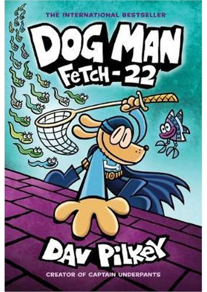 Dog Man: Fetch-22 - Dav Pilkey