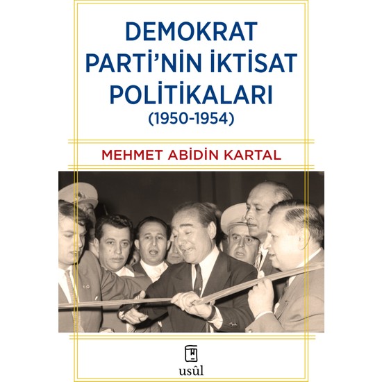 Demokrat Parti'nin Iktisat Politikaları (1950-1954) - Mehmet Abidin Kartal
