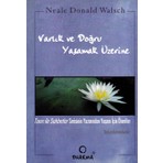 Varlık Ve Doğru Yaşamak Üzerine-Neale Donald Walsch