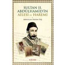 Sultan Iı. Abdülhamid'in Ailesi ve Haremi - Abdullah Erdem Taş